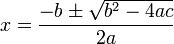 
 x=\frac{-b\pm\sqrt{b^2-4ac}}{2a}
 